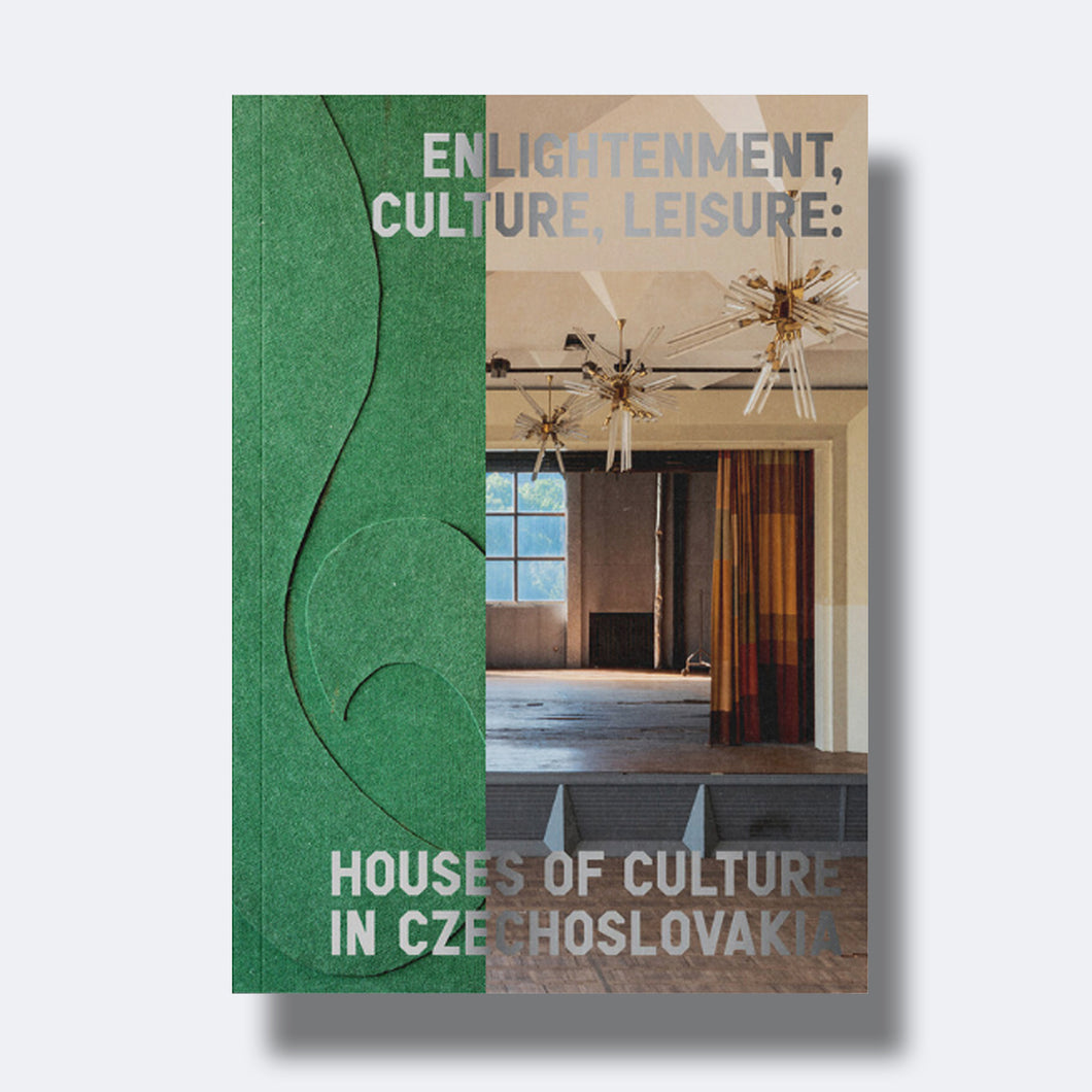 Enlightenment, Culture, Leisure: Houses of Culture in Czechoslovakia